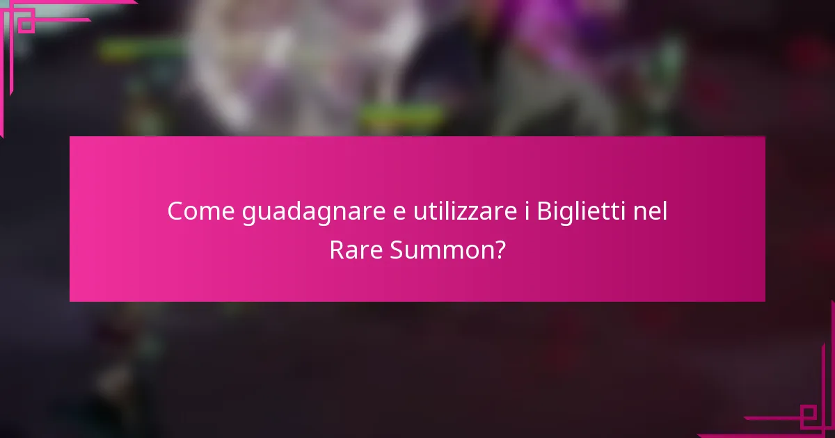 Come guadagnare e utilizzare i Biglietti nel Rare Summon?