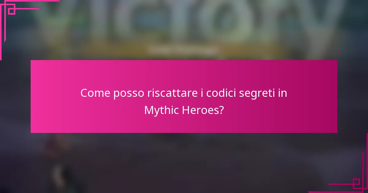 Come posso riscattare i codici segreti in Mythic Heroes?