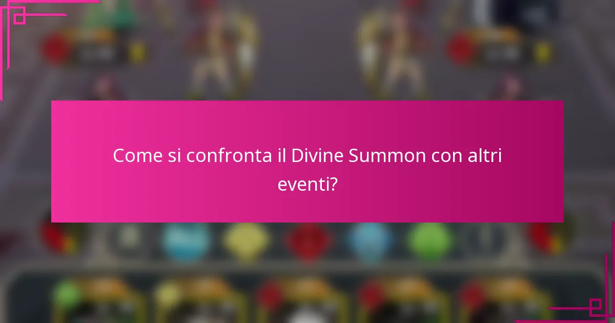 Come si confronta il Divine Summon con altri eventi?