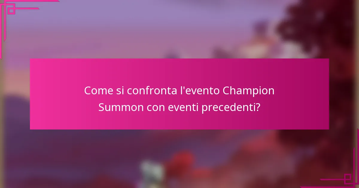 Come si confronta l'evento Champion Summon con eventi precedenti?