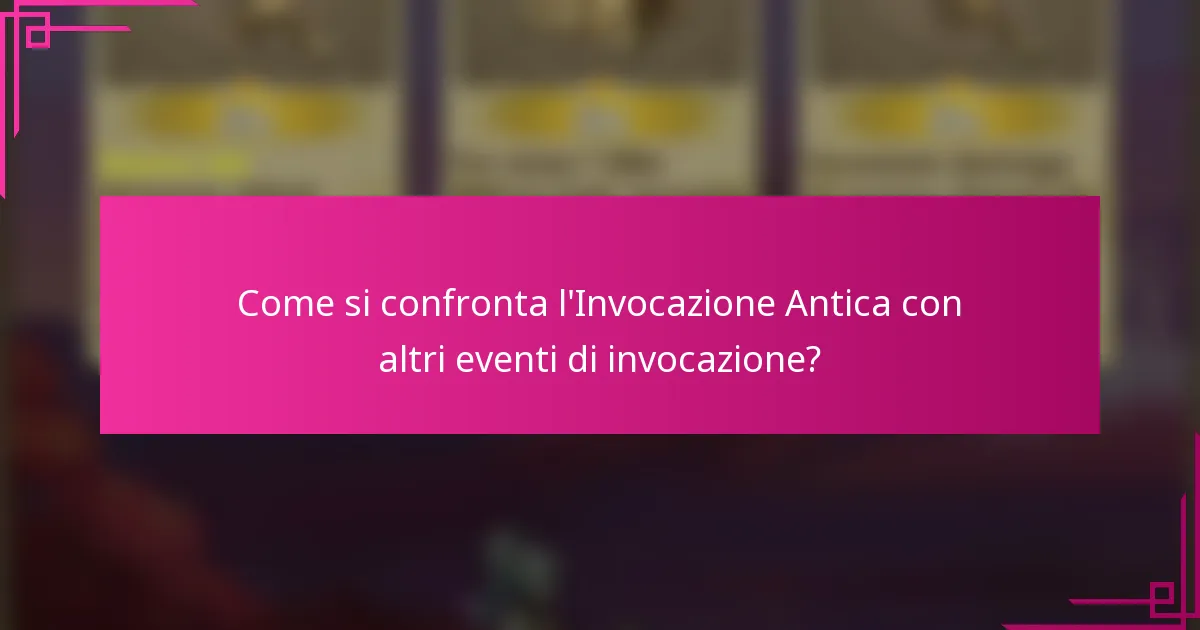 Come si confronta l'Invocazione Antica con altri eventi di invocazione?