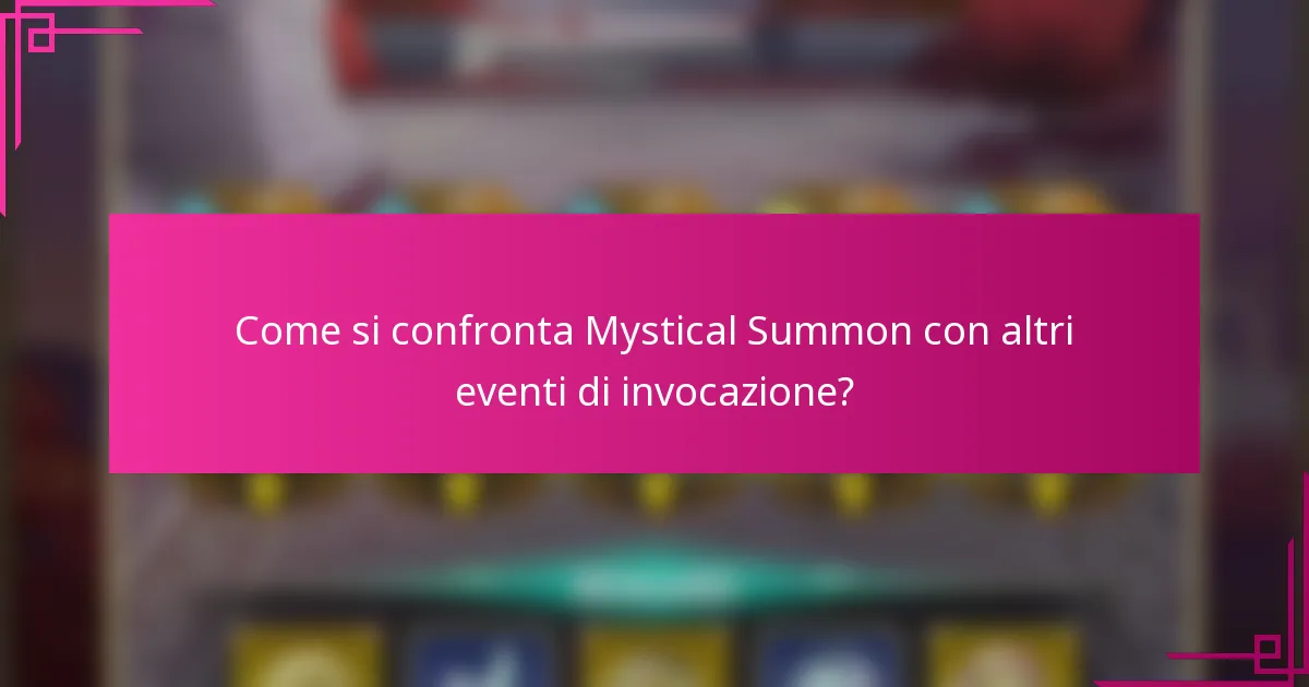 Come si confronta Mystical Summon con altri eventi di invocazione?
