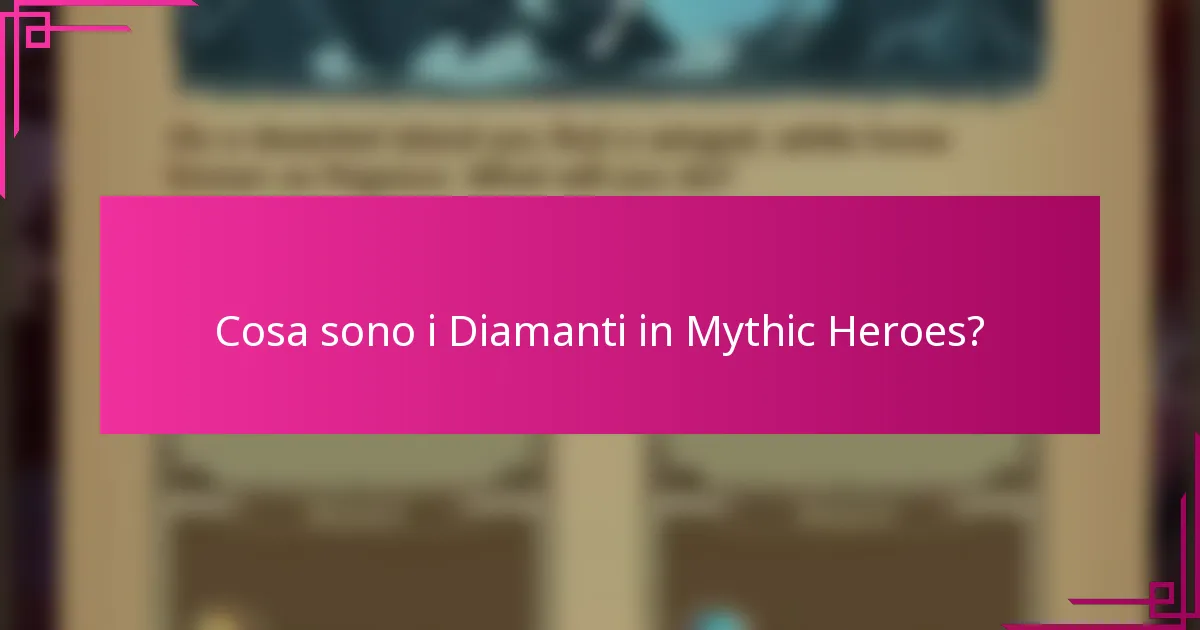 Cosa sono i Diamanti in Mythic Heroes?