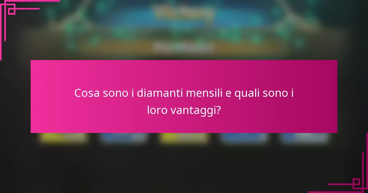 Cosa sono i diamanti mensili e quali sono i loro vantaggi?