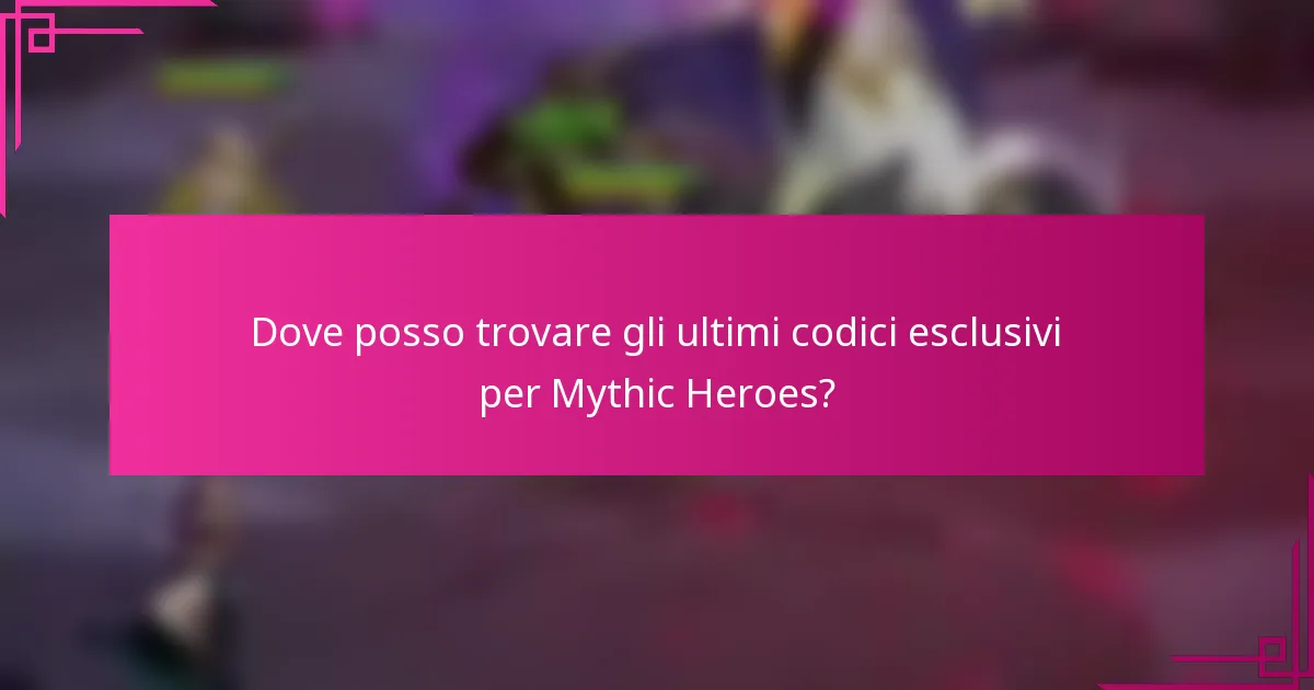 Dove posso trovare gli ultimi codici esclusivi per Mythic Heroes?