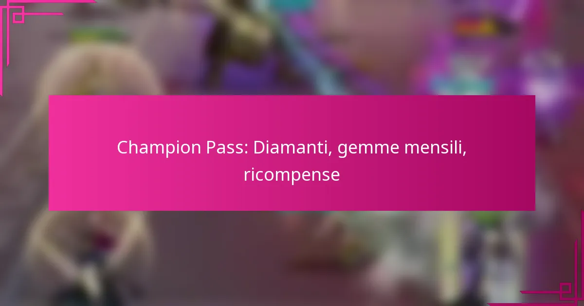 Champion Pass: Diamanti, gemme mensili, ricompense