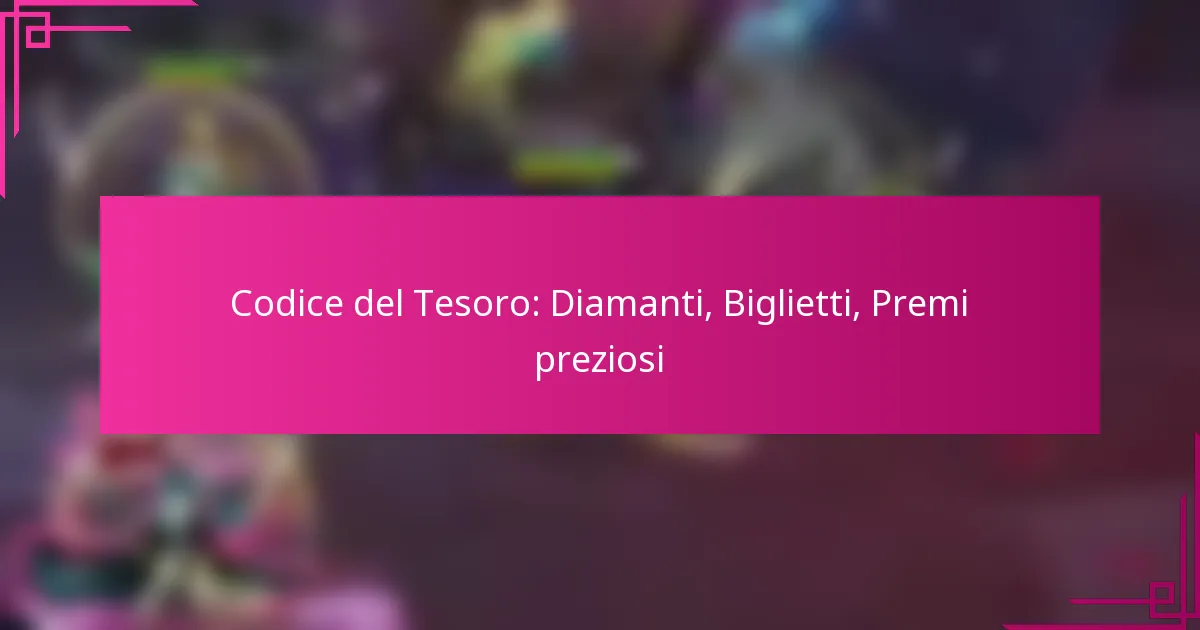 Codice del Tesoro: Diamanti, Biglietti, Premi preziosi