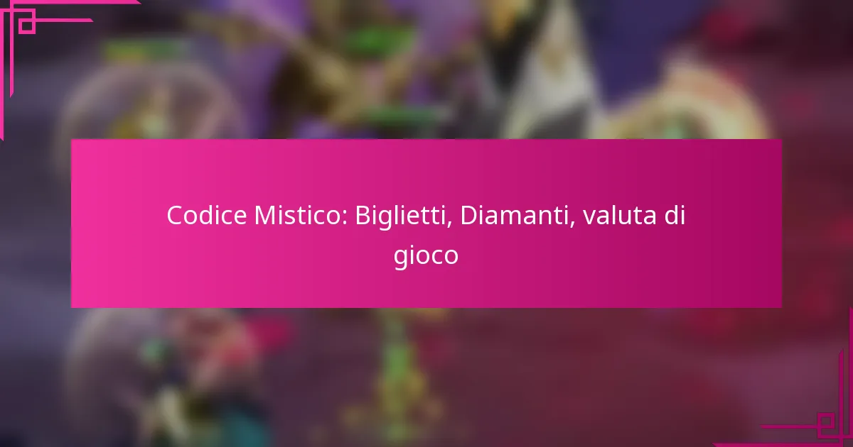 Codice Mistico: Biglietti, Diamanti, valuta di gioco
