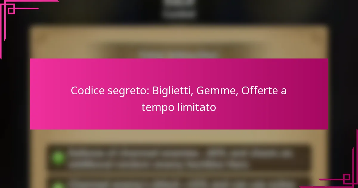 Codice segreto: Biglietti, Gemme, Offerte a tempo limitato