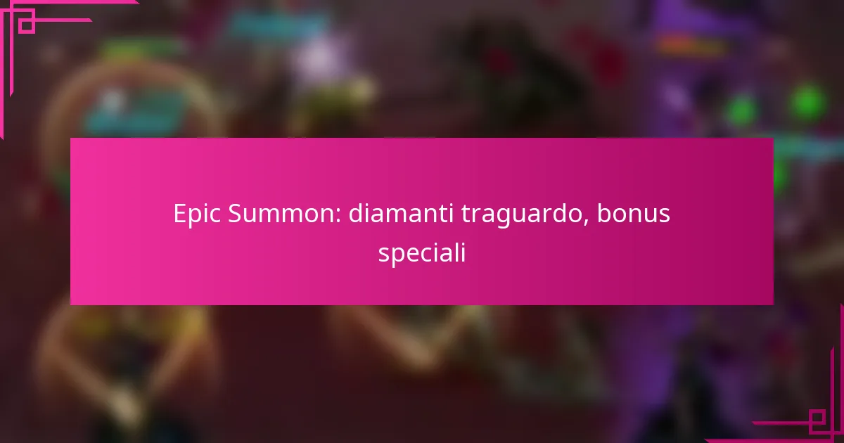 Epic Summon: diamanti traguardo, bonus speciali