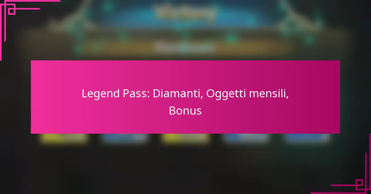 Legend Pass: Diamanti, Oggetti mensili, Bonus