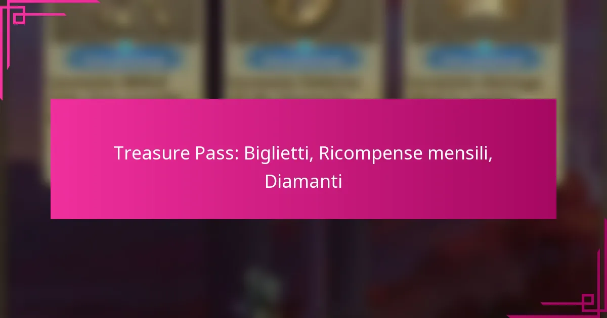 Treasure Pass: Biglietti, Ricompense mensili, Diamanti