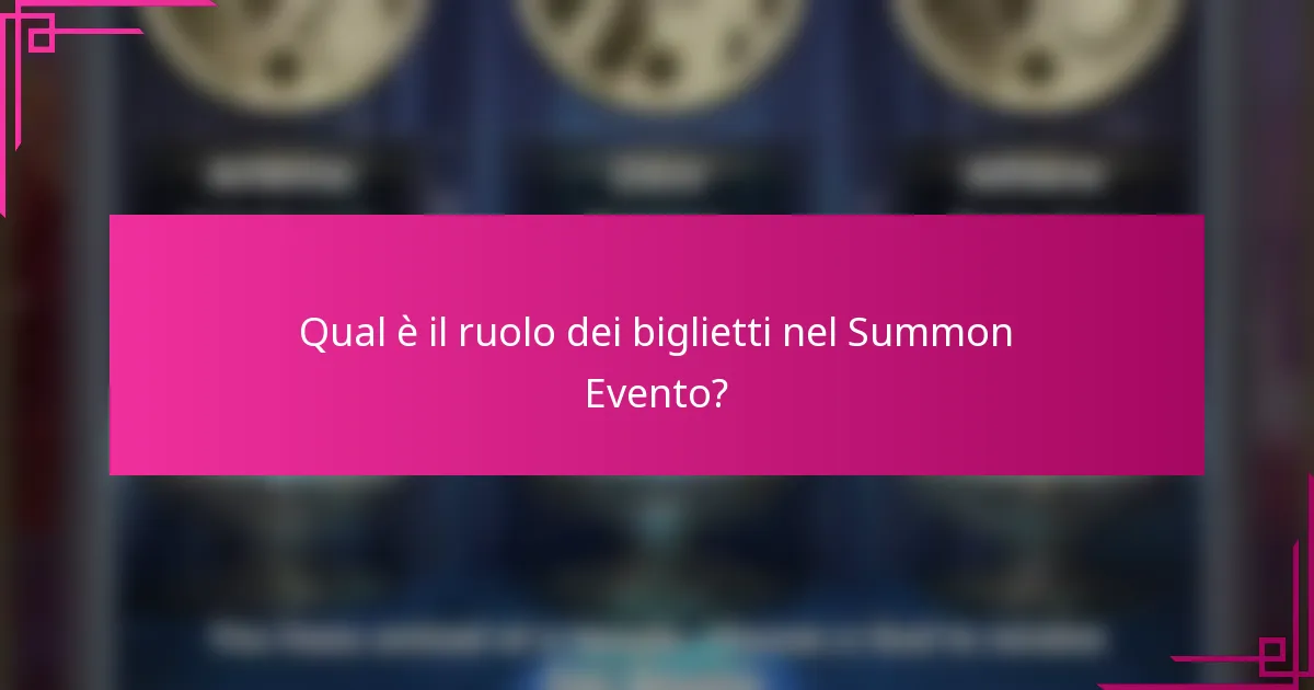Qual è il ruolo dei biglietti nel Summon Evento?