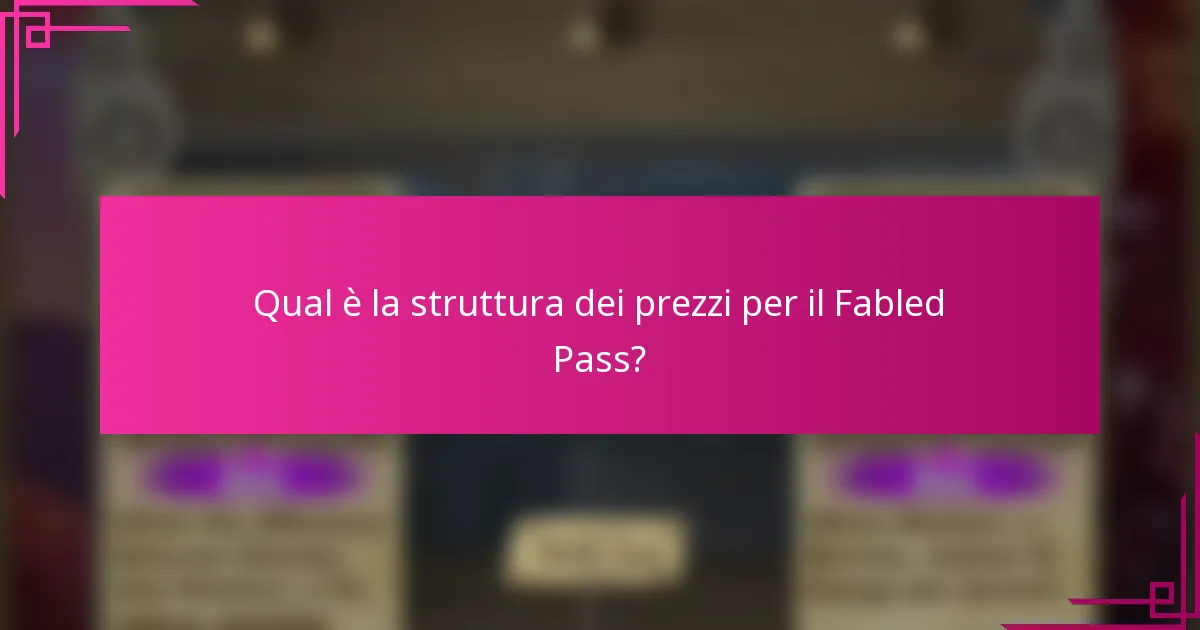 Qual è la struttura dei prezzi per il Fabled Pass?