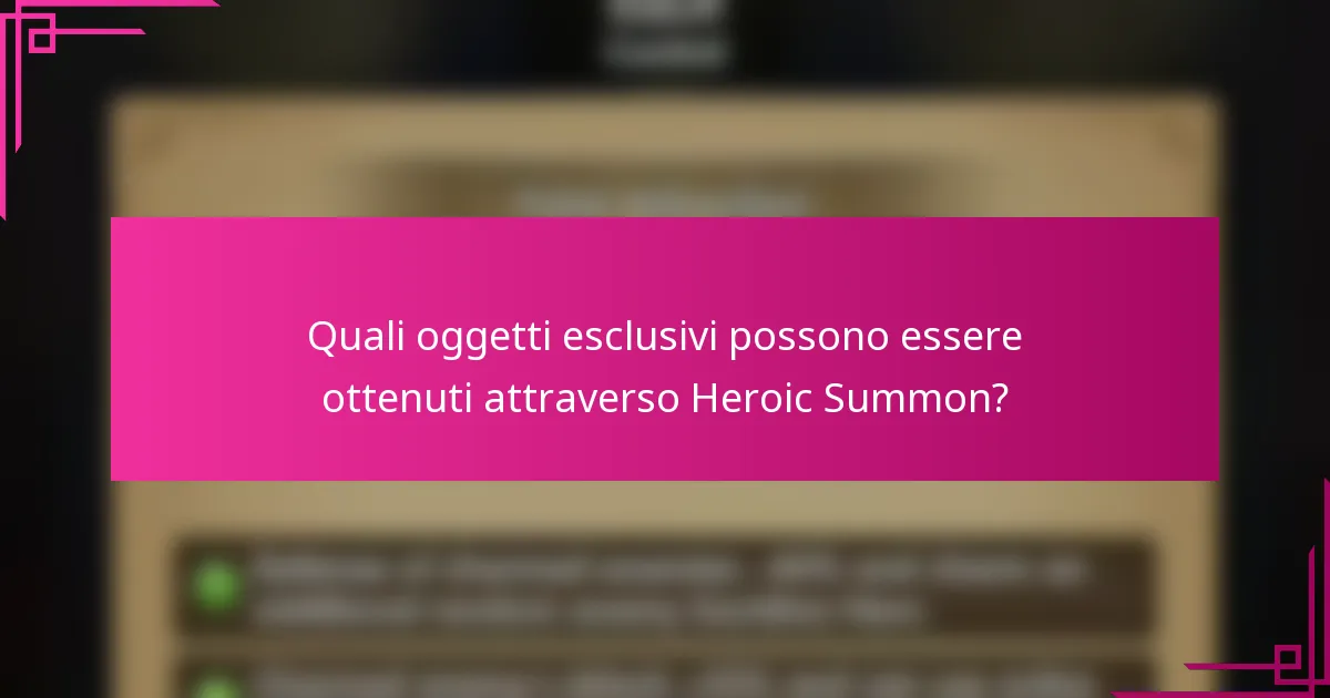 Quali oggetti esclusivi possono essere ottenuti attraverso Heroic Summon?