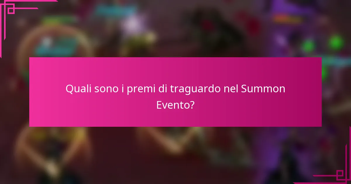 Quali sono i premi di traguardo nel Summon Evento?