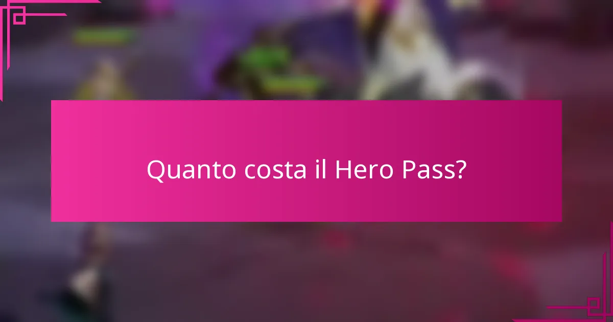 Quanto costa il Hero Pass?