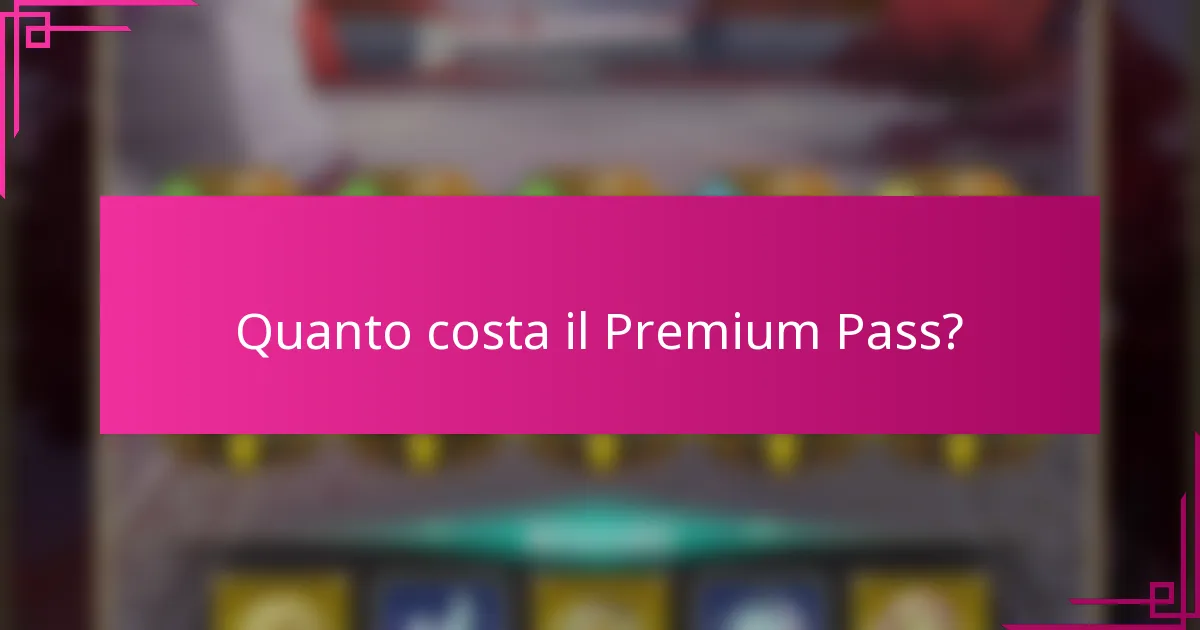 Quanto costa il Premium Pass?